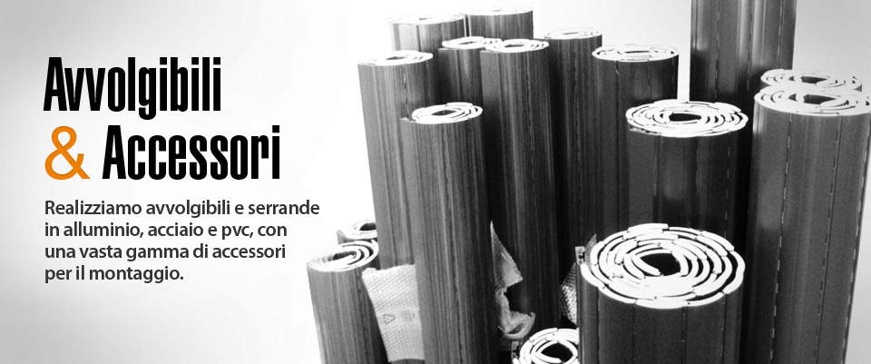 Realizziamo avvolgibili e serrande in alluminio, acciaio e pvc.